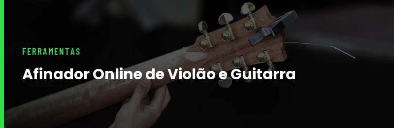 Afinador Online de Violão e Guitarra