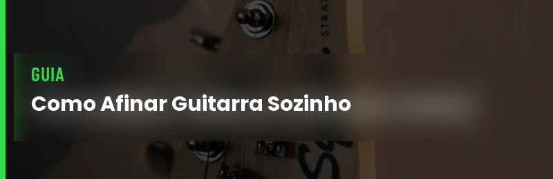 Como Afinar Guitarra Passo a Passo