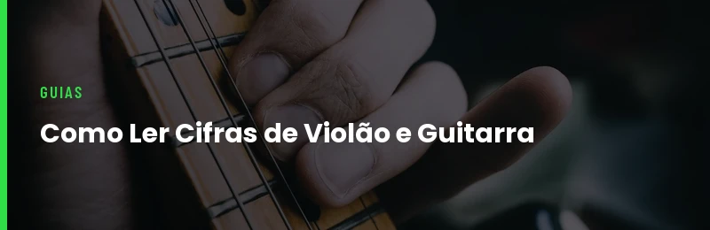 Como Ler Cifras de Violão e Guitarra