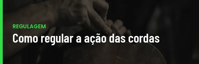 Como Regular Acao Das Cordas