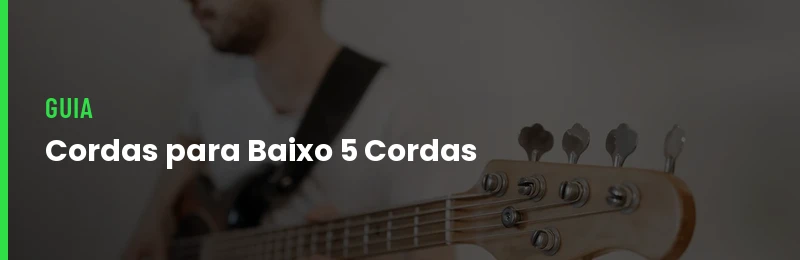 Cordas para Baixo 5 Cordas: 6 Jogos de R$ 52 a R$ 299 (2026)