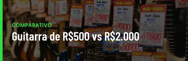 Diferenca Guitarra 500 Vs 2000