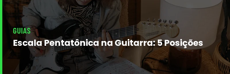 Escala Pentatônica na Guitarra