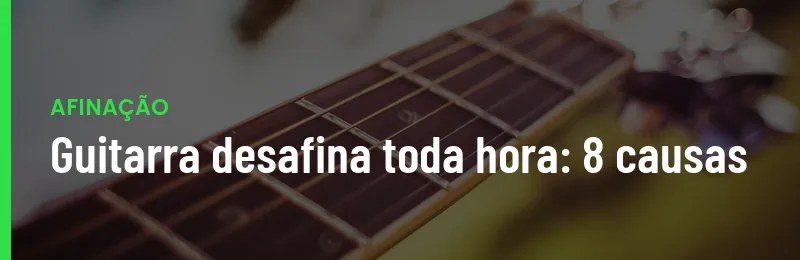 Guitarra Desafina O Que Pode Ser