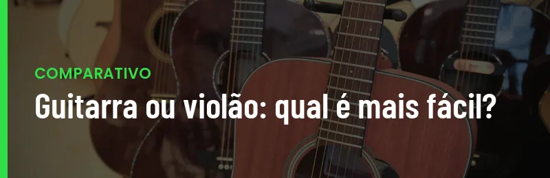 Guitarra Ou Violao Qual E Mais Facil
