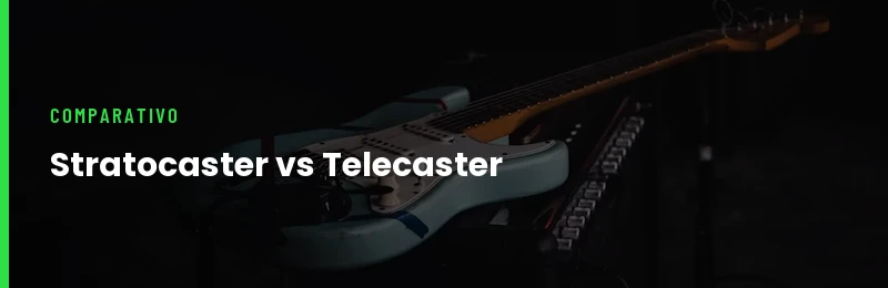 Stratocaster vs Telecaster