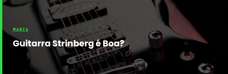 Guitarra Strinberg é Boa