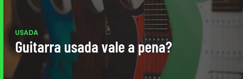 Guitarra Usada Vale A Pena