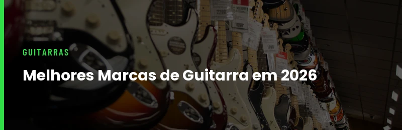 Melhores Marcas de Guitarra