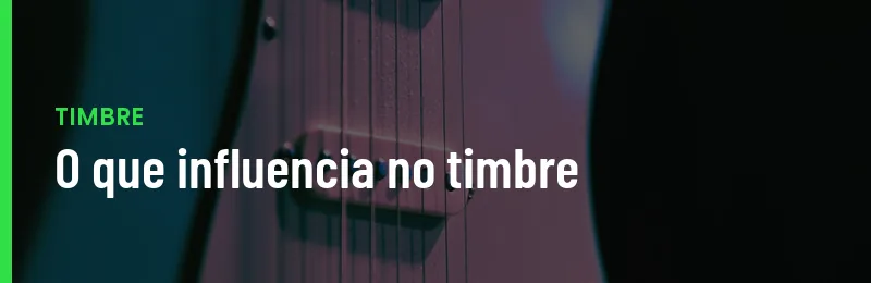 O Que Influencia No Timbre Da Guitarra