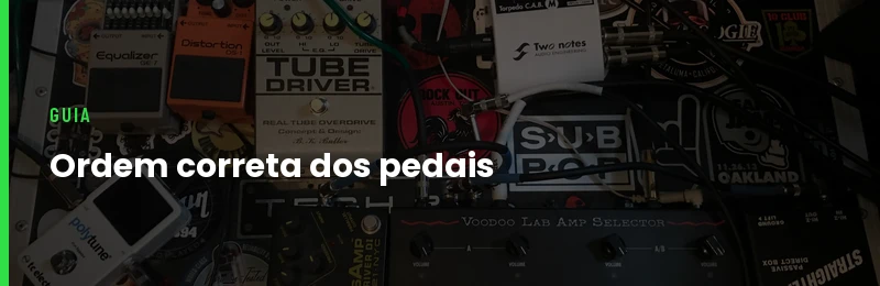 Ordem Correta dos Pedais no Pedalboard