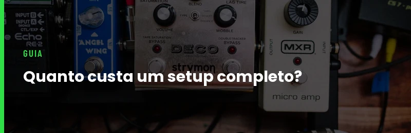 Quanto Custa Montar um Setup de Guitarra Completo
