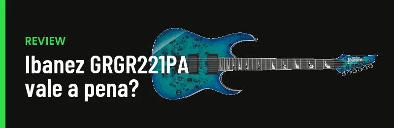 Review Ibanez Grgr221pa