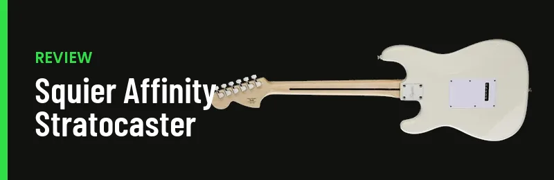 Review Squier Affinity Stratocaster