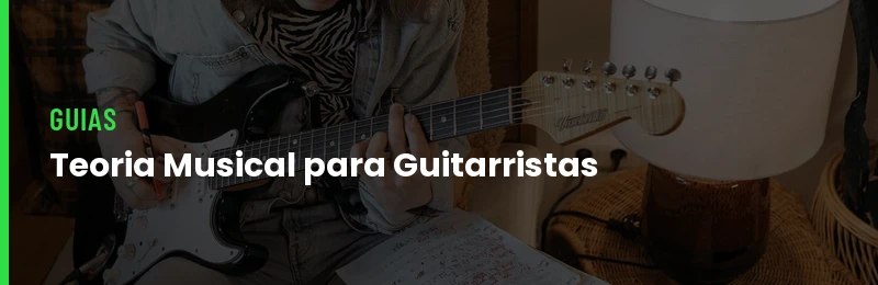 Teoria Musical para Guitarristas: Guia Completo do Básico