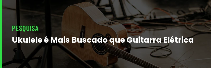 Ukulele e cavaquinho x guitarra elétrica