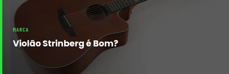 Violão Strinberg é Bom
